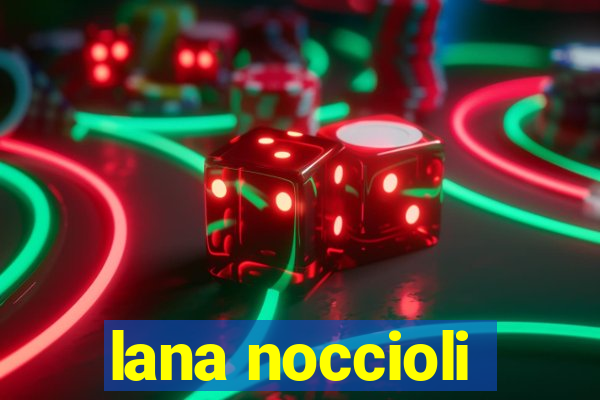 lana noccioli