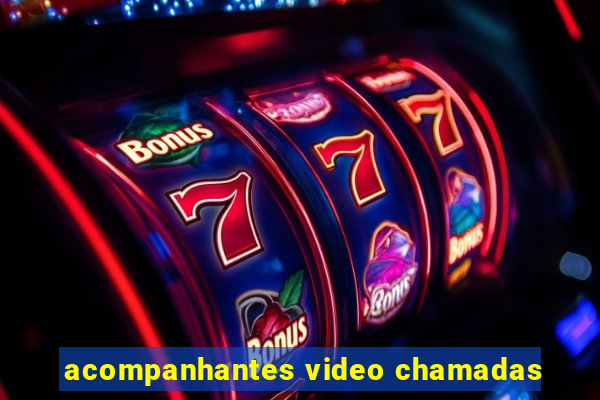 acompanhantes video chamadas