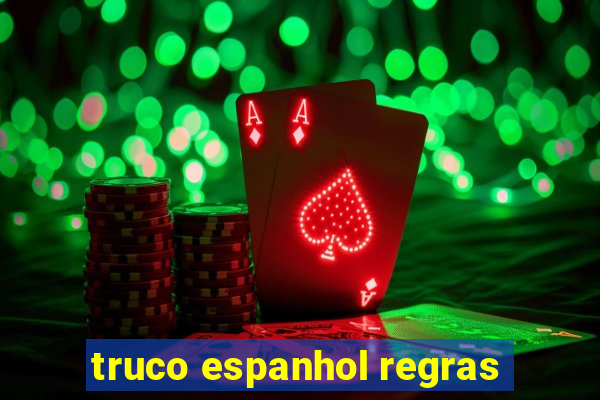 truco espanhol regras