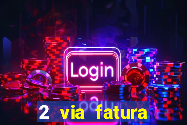 2 via fatura magazine luiza