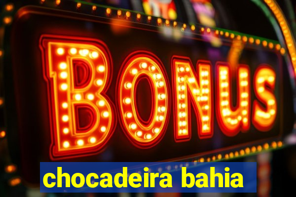 chocadeira bahia