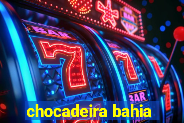 chocadeira bahia