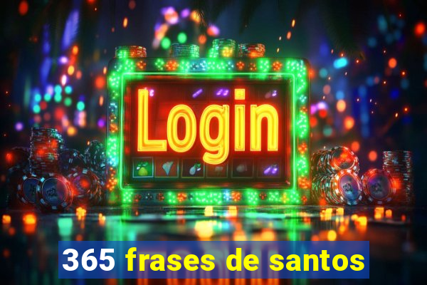 365 frases de santos
