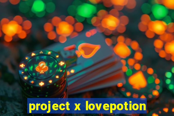 project x lovepotion