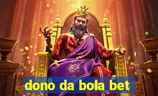 dono da bola bet