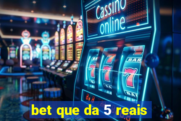 bet que da 5 reais