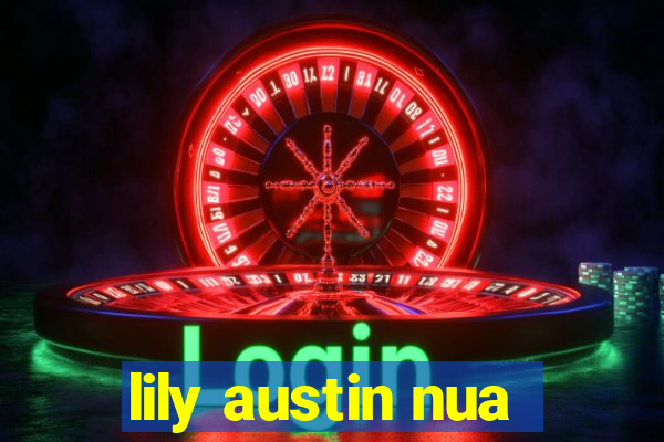 lily austin nua