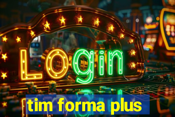 tim forma plus