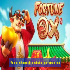 free shop dionisio cerqueira