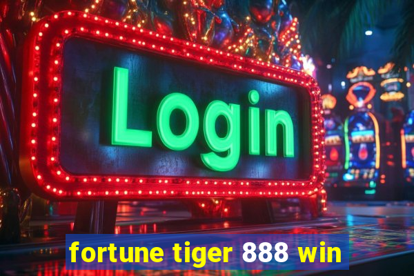 fortune tiger 888 win