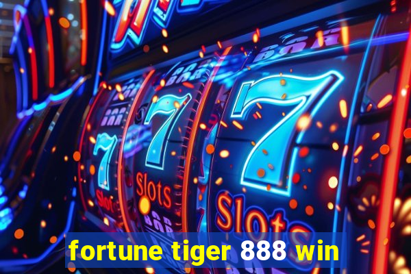 fortune tiger 888 win