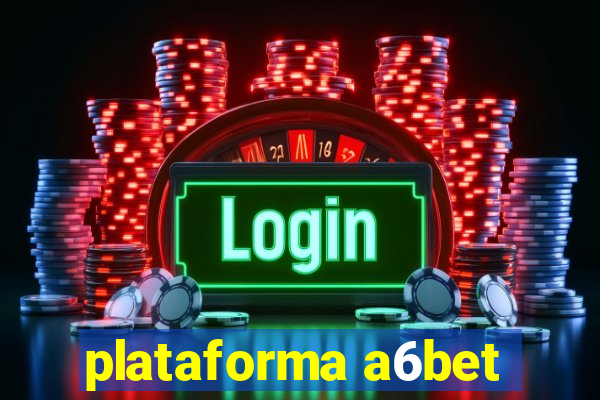plataforma a6bet