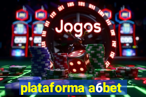 plataforma a6bet
