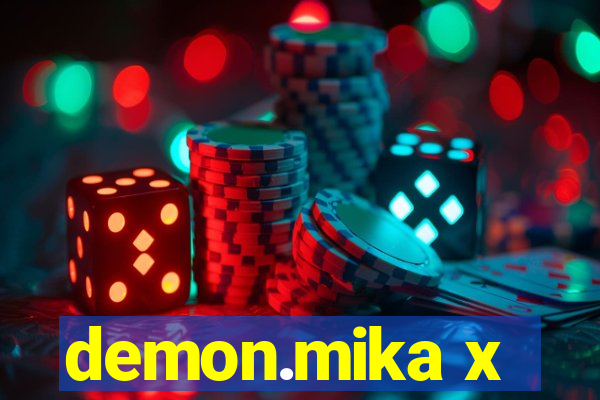 demon.mika x