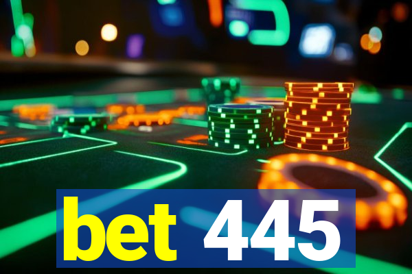 bet 445