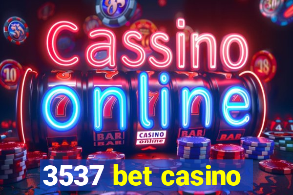 3537 bet casino