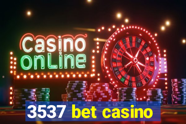3537 bet casino