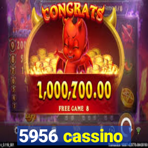 5956 cassino