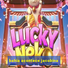 bahia acontece jacobina