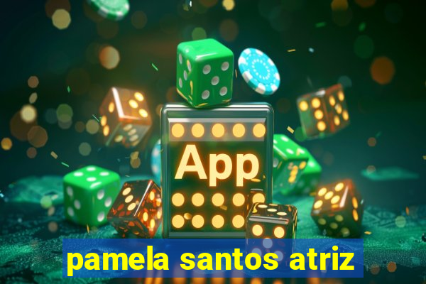 pamela santos atriz