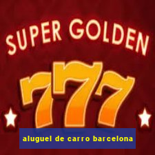 aluguel de carro barcelona