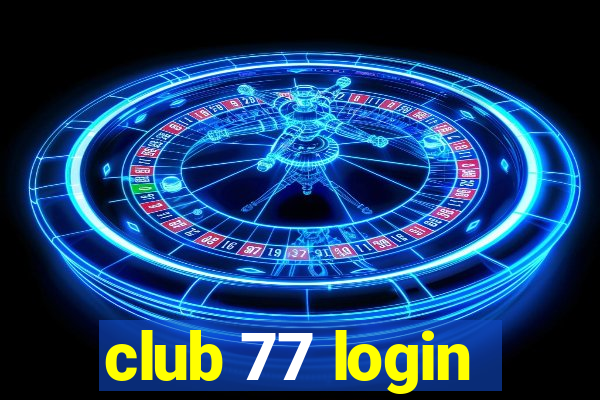 club 77 login