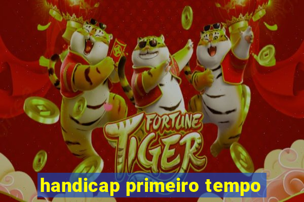 handicap primeiro tempo