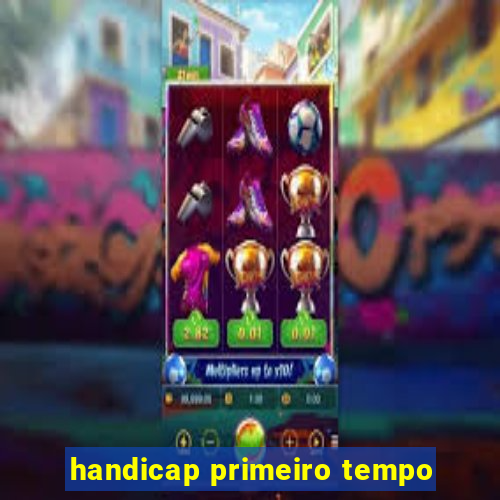 handicap primeiro tempo