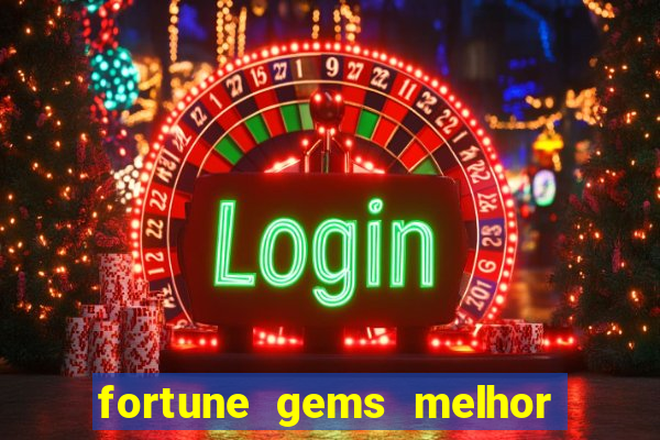 fortune gems melhor horario para jogar