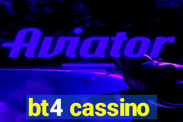 bt4 cassino
