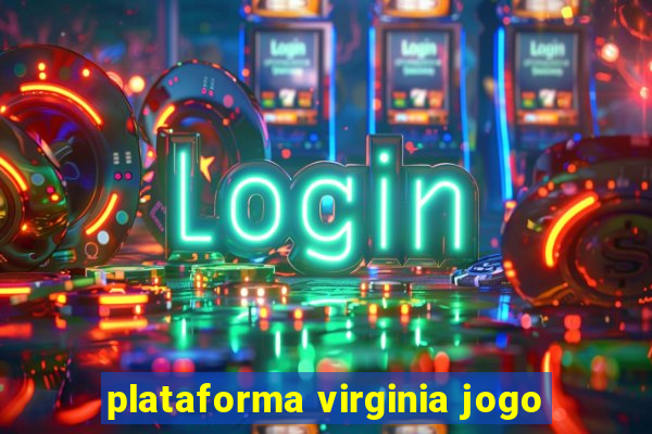 plataforma virginia jogo