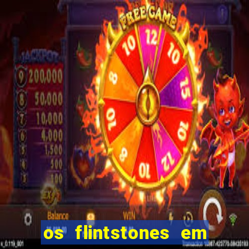 os flintstones em viva rock vegas filme completo dublado