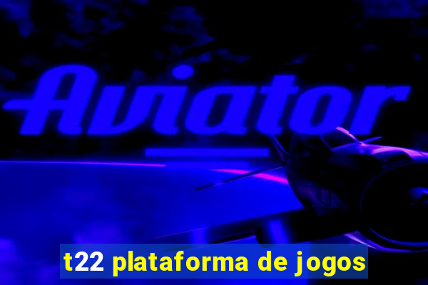 t22 plataforma de jogos