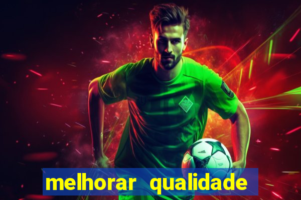 melhorar qualidade da foto ia online