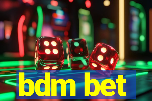 bdm bet