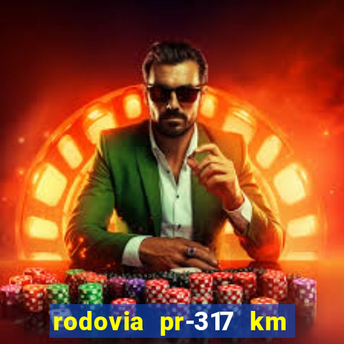 rodovia pr-317 km 155 0m sentido cresc