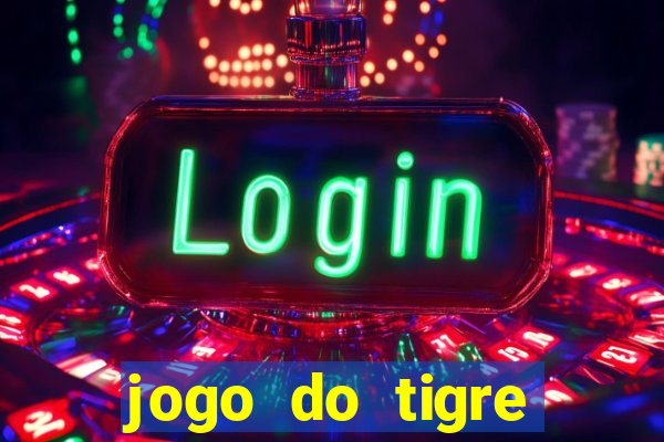 jogo do tigre plataforma chinesa