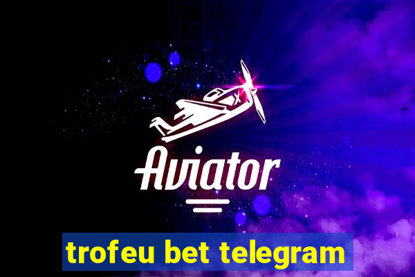 trofeu bet telegram