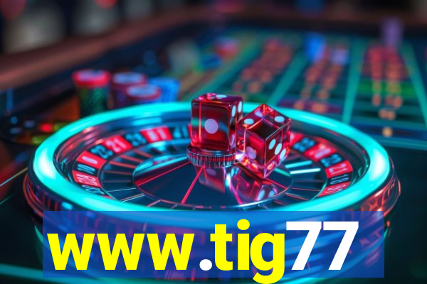 www.tig77
