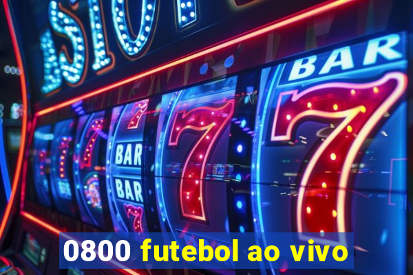 0800 futebol ao vivo