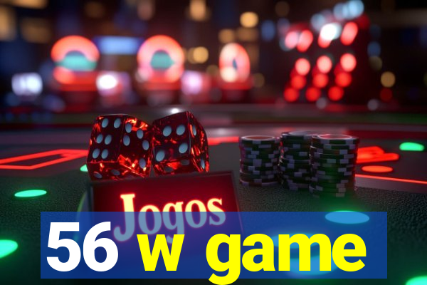 56 w game