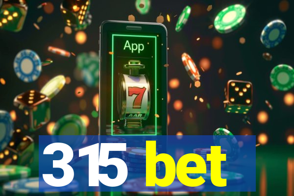 315 bet
