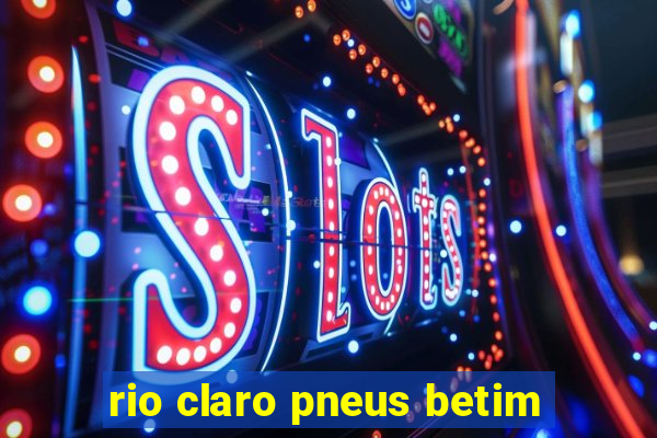 rio claro pneus betim