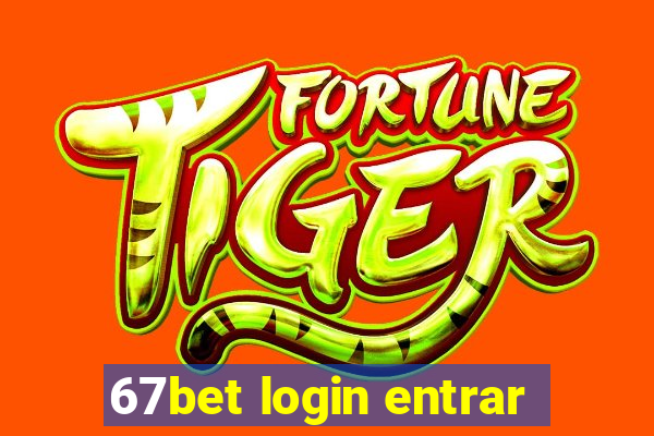 67bet login entrar