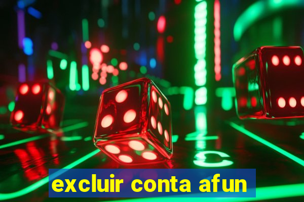 excluir conta afun