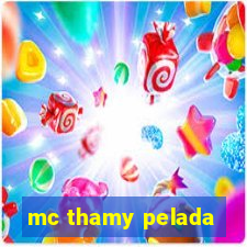 mc thamy pelada