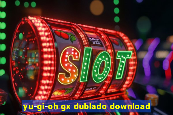yu-gi-oh gx dublado download