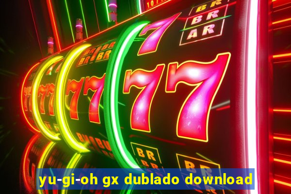 yu-gi-oh gx dublado download