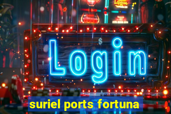 suriel ports fortuna