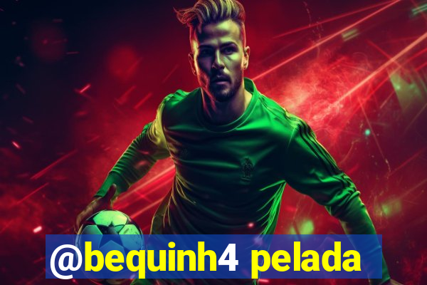 @bequinh4 pelada